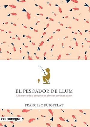EL PESCADOR DE LLUM | 9788416605071 | PUIGPELAT, FRANCESC | Galatea Llibres | Llibreria online de Reus, Tarragona | Comprar llibres en català i castellà online