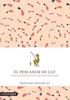 EL PESCADOR DE LUZ | 9788416605088 | PUIGPELAT, FRANCESC | Galatea Llibres | Llibreria online de Reus, Tarragona | Comprar llibres en català i castellà online