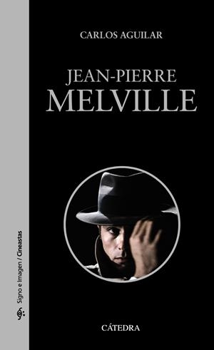 JEAN-PIERRE MELVILLE | 9788437634906 | AGUILAR GUTIÉRREZ, CARLOS | Galatea Llibres | Librería online de Reus, Tarragona | Comprar libros en catalán y castellano online