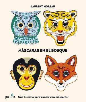 MÁSCARAS EN EL BOSQUE | 9788416429745 | LAURENT MOREAU | Galatea Llibres | Llibreria online de Reus, Tarragona | Comprar llibres en català i castellà online