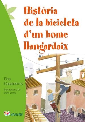 HISTÒRIA DE LA BICICLETA D'UN HOME LLANGARDAIX | 9788499757124 | CASALDERREY FRAGA, FINA | Galatea Llibres | Librería online de Reus, Tarragona | Comprar libros en catalán y castellano online