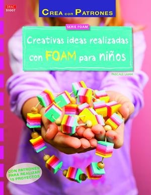 CREATIVAS IDEAS REALIZADAS CON FOAM PARA NIÑAS | 9788498744200 | LAMM, PASCALE | Galatea Llibres | Librería online de Reus, Tarragona | Comprar libros en catalán y castellano online