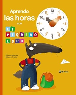 APRENDO LAS HORAS CON EL PEQUEÑO LUPO | 9788469604144 | LALLEMAND, ORIANNE | Galatea Llibres | Librería online de Reus, Tarragona | Comprar libros en catalán y castellano online