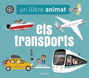 ELS TRANSPORTS. UN LLIBRE ANIMAT | 9788490579657 | AMELING, CHARLOTTE | Galatea Llibres | Llibreria online de Reus, Tarragona | Comprar llibres en català i castellà online