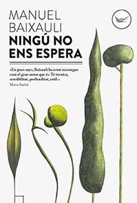 NINGÚ NO ENS ESPERA | 9788494440915 | BAIXAULI, MANUEL | Galatea Llibres | Llibreria online de Reus, Tarragona | Comprar llibres en català i castellà online