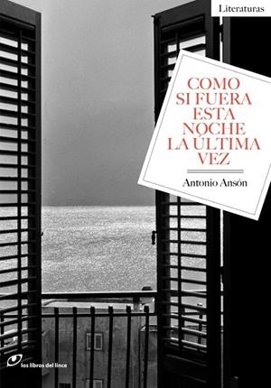 COMO SI FUERA ESTA NOCHE LA ÚLTIMA VEZ | 9788415070573 | ANSÓN, ANTONIO | Galatea Llibres | Librería online de Reus, Tarragona | Comprar libros en catalán y castellano online