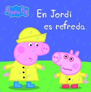 EN JORDI ES REFREDA (LA PORQUETA PEPA. PRIMERES LECTURES 14) | 9788448840457 | Galatea Llibres | Llibreria online de Reus, Tarragona | Comprar llibres en català i castellà online