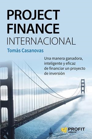 PROJECT FINANCE INTERNACIONAL | 9788416583218 | CASANOVAS MARTÍNEZ, TOMAS | Galatea Llibres | Librería online de Reus, Tarragona | Comprar libros en catalán y castellano online
