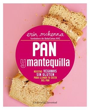 PAN Y MANTEQUILLA. RECETAS VEGANAS SIN GLUTEN PARA LLENAR TU CESTA DEL PAN | 9788426143471 | MCKENNA, ERIN | Galatea Llibres | Llibreria online de Reus, Tarragona | Comprar llibres en català i castellà online