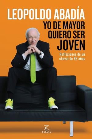 YO DE MAYOR QUIERO SER JOVEN | 9788467046205 | ABADÍA, LEOPOLDO | Galatea Llibres | Llibreria online de Reus, Tarragona | Comprar llibres en català i castellà online