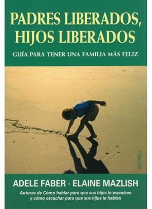 PADRES LIBERADOS, HIJOS LIBERADOS | 9788489778795 | FABER, ADELE | Galatea Llibres | Librería online de Reus, Tarragona | Comprar libros en catalán y castellano online