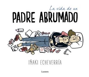 LA VIDA DE UN PADRE ABRUMADO | 9788426402639 | ECHEVERRÍA, IÑAKI | Galatea Llibres | Llibreria online de Reus, Tarragona | Comprar llibres en català i castellà online