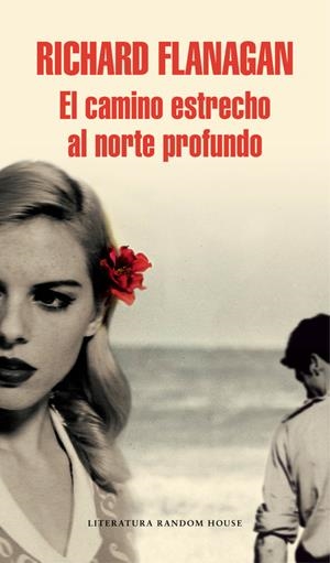 EL CAMINO ESTRECHO AL NORTE PROFUNDO | 9788439731139 | FLANAGAN, RICHARD | Galatea Llibres | Llibreria online de Reus, Tarragona | Comprar llibres en català i castellà online