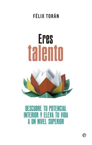 ERES TALENTO | 9788490606032 | TORÁN, FÉLIX | Galatea Llibres | Librería online de Reus, Tarragona | Comprar libros en catalán y castellano online