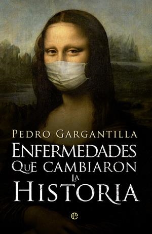 ENFERMEDADES QUE CAMBIARON LA HISTORIA | 9788490606025 | GARGANTILLA MADERA, PEDRO | Galatea Llibres | Librería online de Reus, Tarragona | Comprar libros en catalán y castellano online