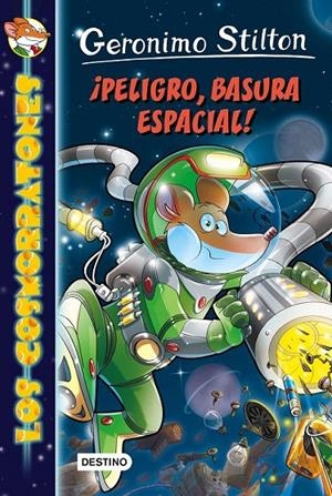 PELIGRO, BASURA ESPACIAL! (LOS COSMORRATONES, 7) | 9788408149170 | Galatea Llibres | Llibreria online de Reus, Tarragona | Comprar llibres en català i castellà online