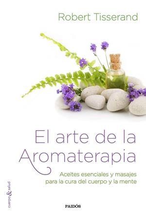 EL ARTE DE LA AROMATERAPIA | 9788449331909 | TISSERAND, ROBERT | Galatea Llibres | Llibreria online de Reus, Tarragona | Comprar llibres en català i castellà online