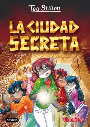 LA CIUDAD SECRETA (TEA STILTON, 3) | 9788408151326 | Galatea Llibres | Llibreria online de Reus, Tarragona | Comprar llibres en català i castellà online