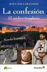 LA CONFESIÓN. EL MÉDICO TEMPLARIO | 9788494396465 | ÁVILA GRANADOS, JESÚS | Galatea Llibres | Librería online de Reus, Tarragona | Comprar libros en catalán y castellano online