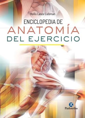 ENCICLOPEDIA DE ANATOMÍA DEL EJERCICIO | 9788499105710 | LANCE LIEBMAN, HOLLIS | Galatea Llibres | Librería online de Reus, Tarragona | Comprar libros en catalán y castellano online
