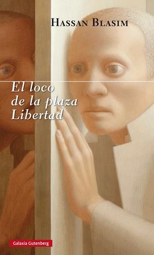 EL LOCO DE LA PLAZA LIBERTAD | 9788416495429 | BLASIM, HASSAN | Galatea Llibres | Llibreria online de Reus, Tarragona | Comprar llibres en català i castellà online