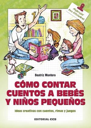 CÓMO CONTAR CUENTOS A BEBÉS Y NIÑOS PEQUEÑOS | 9788490233252 | MONTERO TORRES, BEATRIZ | Galatea Llibres | Llibreria online de Reus, Tarragona | Comprar llibres en català i castellà online