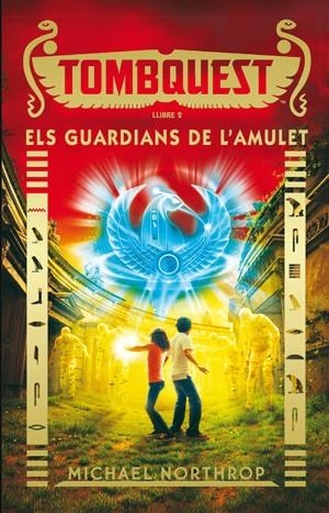ELS GUARDIANS DE L'AMULET (TOMBQUEST, 2) | 9788424657932 | NORTHROP, MICHAEL | Galatea Llibres | Librería online de Reus, Tarragona | Comprar libros en catalán y castellano online
