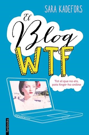 EL BLOG WTF | 9788416297665 | KADEFORS, SARA | Galatea Llibres | Llibreria online de Reus, Tarragona | Comprar llibres en català i castellà online