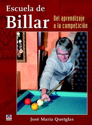 ESCUELA DE BILLAR. DEL APRENDIZAJE A LA COMPETICIÓN | 9788479029975 | QUETGLAS, JOSÉ MARÍA | Galatea Llibres | Llibreria online de Reus, Tarragona | Comprar llibres en català i castellà online