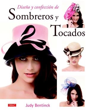 DISEÑO Y CONFECCIÓN DE SOMBREROS Y TOCADOS | 9788498745092 | BENTINCK, JUDY | Galatea Llibres | Librería online de Reus, Tarragona | Comprar libros en catalán y castellano online