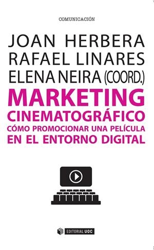 MARKETING CINEMATOGRÁFICO | 9788491160342 | LINARES PALOMAR, RAFAEL/HERBERA, JOAN | Galatea Llibres | Librería online de Reus, Tarragona | Comprar libros en catalán y castellano online