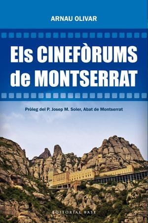 ELS CINEFÒRUMS DE MONTSERRAT | 9788415711001 | OLIVAR I DAYDÍ, ARNAU | Galatea Llibres | Librería online de Reus, Tarragona | Comprar libros en catalán y castellano online