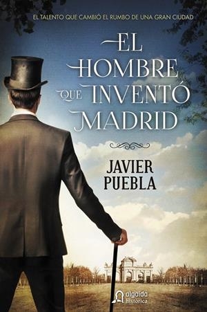 EL HOMBRE QUE INVENTÓ MADRID | 9788490673577 | PUEBLA, JAVIER | Galatea Llibres | Librería online de Reus, Tarragona | Comprar libros en catalán y castellano online