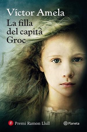 LA FILLA DEL CAPITÀ GROC (PREMI RAMON LLULL, 2016) | 9788497082815 | AMELA, VÍCTOR | Galatea Llibres | Llibreria online de Reus, Tarragona | Comprar llibres en català i castellà online