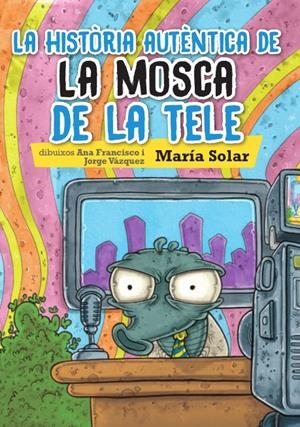 LA HISTÒRIA AUTÈNTICA DE LA MOSCA DE LA TELE | 9788416394111 | SOLAR, MARIA | Galatea Llibres | Llibreria online de Reus, Tarragona | Comprar llibres en català i castellà online