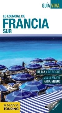 LO ESENCIAL DE FRANCIA SUR GUIA VIVA 2016 | 9788499357881 | GÓMEZ, IÑAKI | Galatea Llibres | Librería online de Reus, Tarragona | Comprar libros en catalán y castellano online