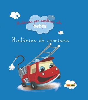 HISTÒRIES DE CAMIONS (HISTÒRIES PER EXPLICAR ALS BEBÈS) | 9788490944332 | Galatea Llibres | Llibreria online de Reus, Tarragona | Comprar llibres en català i castellà online