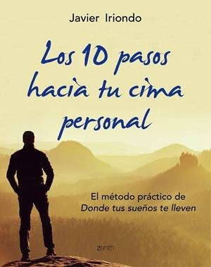 LOS 10 PASOS HACIA TU CIMA PERSONAL | 9788408150107 | IRIONDO NARVAIZA, JAVIER | Galatea Llibres | Librería online de Reus, Tarragona | Comprar libros en catalán y castellano online