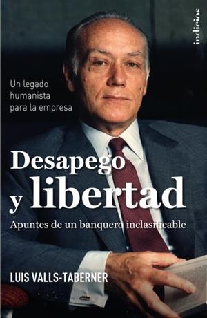 DESAPEGO Y LIBERTAD. APUNTES DE UN BANQUERO INCLASIFICABLE | 9788415732167 | VALLS TABERNER, LUIS | Galatea Llibres | Llibreria online de Reus, Tarragona | Comprar llibres en català i castellà online