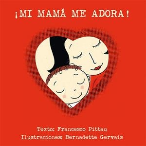 ¡MI MAMÁ ME ADORA! | 9788416117918 | PITTAU, FRANCESCO/GERVAIS, BERNADETTE/DELGADO SÁNCHEZ, JOANA | Galatea Llibres | Llibreria online de Reus, Tarragona | Comprar llibres en català i castellà online