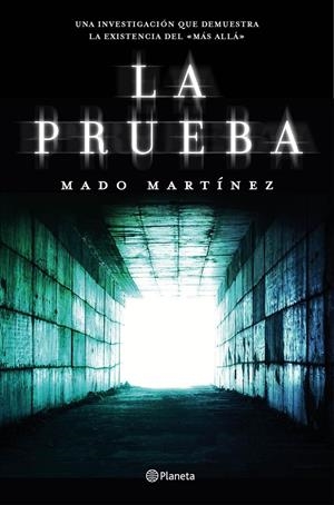 LA PRUEBA. UNA INVESTIGACIÓN QUE DEMUESTRA LA EXISTENCIA DEL MÁS ALLÁ | 9788408151012 | MARTÍNEZ, MADO | Galatea Llibres | Librería online de Reus, Tarragona | Comprar libros en catalán y castellano online