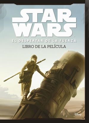STAR WARS: EL DESPERTAR DE LA FUERZA. LIBRO DE LA PELÍCULA | 9788408150831 | Galatea Llibres | Llibreria online de Reus, Tarragona | Comprar llibres en català i castellà online