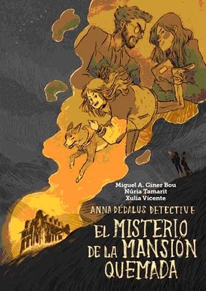 EL MISTERIO DE LA MANSIÓN QUEMADA (ANNA DÉDALUS DETECTIVE) | 9788416394067 | GINER, MIGUEL Á.; TAMARIT, NÚRIA; VICENTE, XULIA | Galatea Llibres | Llibreria online de Reus, Tarragona | Comprar llibres en català i castellà online