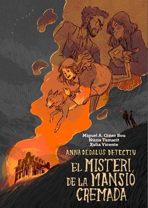 EL MISTERI DE LA MANSIÓ CREMADA (ANNA DÉDALUS DETECTIU) | 9788416394050 | GINER, MIGUEL Á; TAMARIT, NÚRIA; VICENTE, XULIA | Galatea Llibres | Llibreria online de Reus, Tarragona | Comprar llibres en català i castellà online
