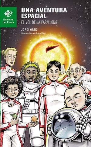 UNA AVENTURA ESPACIAL. EL VOL DE LA PAPALLONA | 9788494454813 | ORTIZ CASAS, JORDI | Galatea Llibres | Llibreria online de Reus, Tarragona | Comprar llibres en català i castellà online