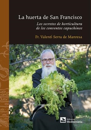 LA HUERTA DE SAN FRANCISCO | 9788499794334 | SERRA DE MANRESA, FRA VALENTÍ | Galatea Llibres | Librería online de Reus, Tarragona | Comprar libros en catalán y castellano online