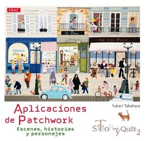 APLICACIONES DE PATCHWORK. ESCENAS, HISTORIAS Y PERSONAJES | 9788498745160 | TAKAHARA, YUKARI | Galatea Llibres | Librería online de Reus, Tarragona | Comprar libros en catalán y castellano online