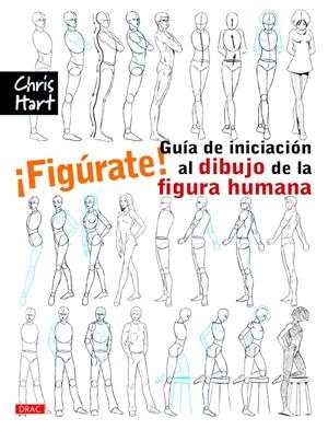 ¡FIGÚRATE! GUÍA DE INICIACIÓN AL DIBUJO DE LA FIGURA HUMANA | 9788498745115 | HART, CHRISTOPHER | Galatea Llibres | Llibreria online de Reus, Tarragona | Comprar llibres en català i castellà online