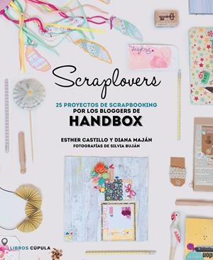 SCRAPLOVERS. 25 PROYECTOS DE SCRAPBOOKING DE LAS BLOGGERS DE HANDBOX | 9788448022143 | Galatea Llibres | Librería online de Reus, Tarragona | Comprar libros en catalán y castellano online