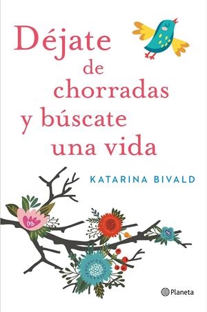 DÉJATE DE CHORRADAS Y BÚSCATE UNA VIDA | 9788408151470 | BIVALD, KATARINA | Galatea Llibres | Llibreria online de Reus, Tarragona | Comprar llibres en català i castellà online